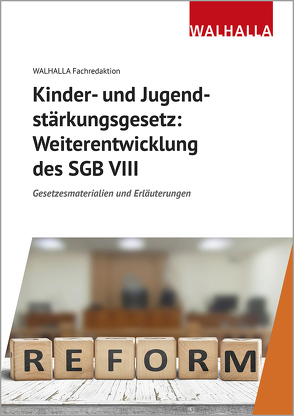 Kinder- und Jugendstärkungsgesetz: Weiterentwicklung des SGB VIII von Walhalla Fachredaktion