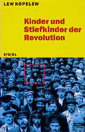Kinder und Stiefkinder der Revolution von Knierim,  Albert, Kopelew,  Lew, Markstein,  Elisabeth