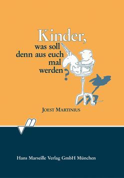 Kinder, was soll denn aus Euch mal werden? von Joest,  Martinius, Langer,  Heinz