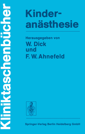 Kinderanästhesie von Ahnefeld,  F.W., Bachmann,  K. D., Dick,  W., Ewerbeck,  H., Krebs,  R., Milewski,  P., Niederer,  W
