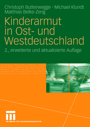 Kinderarmut in Ost- und Westdeutschland von Belke-Zeng,  Matthias, Butterwegge,  Christoph, Klundt,  Michael