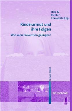 Kinderarmut und ihre Folgen von Holz,  Gerda, Richter-Kornweitz,  Antje