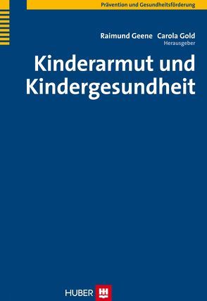 Kinderarmut und Kindergesundheit von Geene,  Raimund, Gold,  Carola