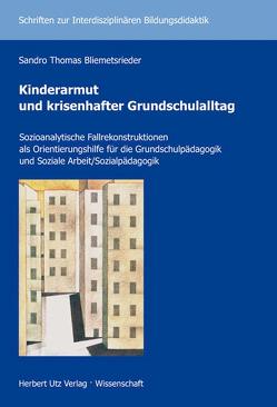 Kinderarmut und krisenhafter Grundschulalltag von Bliemetsrieder,  Sandro Thomas