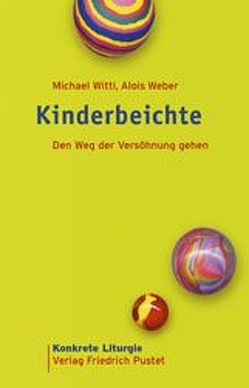 Kinderbeichte von Weber,  Alois, Witti,  Michael