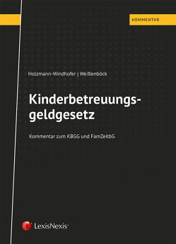 Kinderbetreuungsgeldgesetz von Holzmann-Windhofer,  Silvia, Weissenböck,  Markus