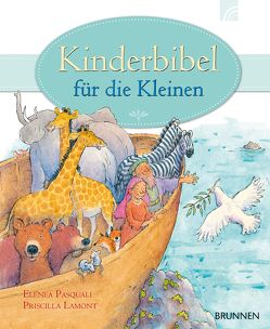 Kinderbibel für die Kleinen von Lamont,  Priscilla, Pasquali,  Elena