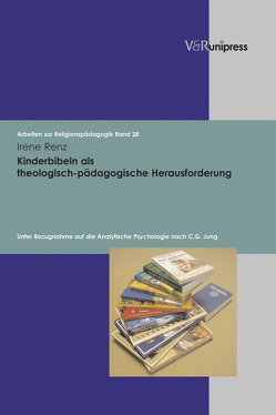 Kinderbibeln als theologisch-pädagogische Herausforderung von Adam,  Gottfried, Lachmann,  Rainer, Renz,  Irene