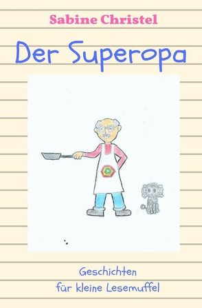 Kinderbuch / Der Superopa von Christel,  Sabine