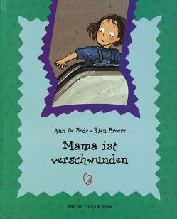 Kinderbücher mit Herz / Mama ist verschwunden von Bode,  Ann de, Broere,  Rien, Jung,  Christiane