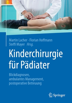 Kinderchirurgie für Pädiater von Hoffmann,  Florian, Lacher,  Martin, Mayer,  Steffi