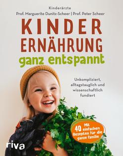 Kinderernährung – ganz entspannt von Dunitz-Scheer,  Marguerite, Scheer,  Peter