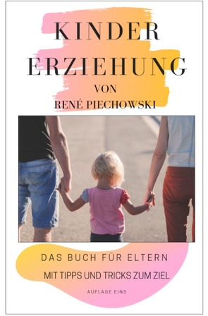 Kindererziehung für Eltern von Piechowski,  Rene