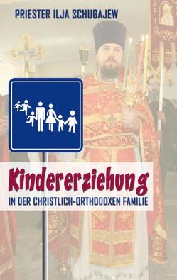 Kindererziehung in der christlich-orthodoxen Familie von Savinkin,  Krill, Schugajew,  Ilja