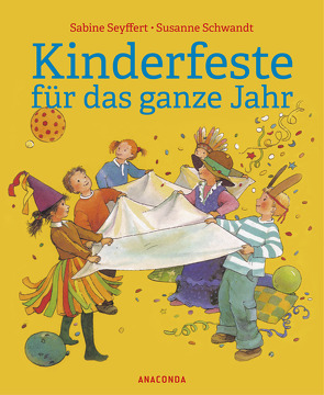 Kinderfeste für das ganze Jahr von Schwandt,  Susanne, Seyffert,  Sabine