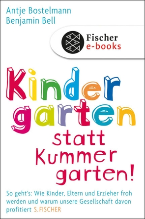 Kindergarten statt Kummergarten! von Bell,  Benjamin, Bostelmann,  Antje