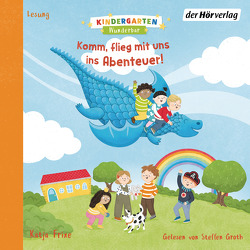 Kindergarten Wunderbar – Komm, flieg mit uns ins Abenteuer! von Frixe,  Katja, Groth,  Steffen, Kissling,  Sandra