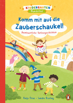 Kindergarten Wunderbar – Komm mit auf die Zauberschaukel! von Frixe,  Katja, Kissling,  Sandra