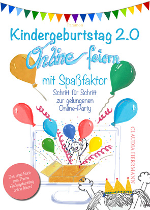Kindergeburtstag 2.0 Online feiern mit Spaßfaktor von Herrmann,  Claudia