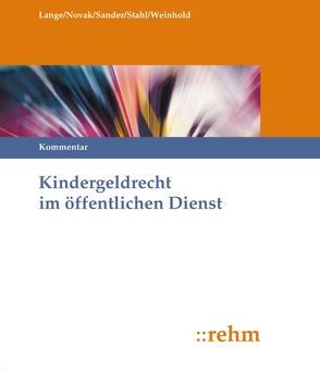 Kindergeldrecht im öffentlichen Dienst, Kommentar von Lange,  Klaus, Sander,  Theodor, Stahl,  Wolfgang, Weinhold,  Thorsten