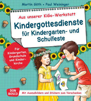 Kindergottesdienste für Kindergarten- und Schulfeste von Goeth,  Martin, Weininger,  Paul