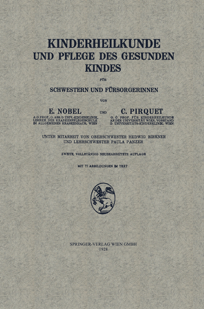 Kinderheilkunde und Pflege des Gesunden Kindes für Schwestern und Fürsorgerinnen von Birkner,  Hedwig, Nobel,  Edmund, Pirquet von Cesenatico,  Clemens Peter