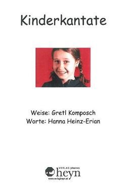 Kinderkantate von Heinz-Erian,  Hanna, Komposch,  Gretl