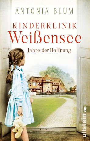 Kinderklinik Weißensee – Jahre der Hoffnung (Die Kinderärztin 2) von Blum,  Antonia