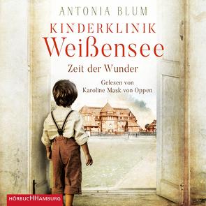 Kinderklinik Weißensee – Zeit der Wunder (Die Kinderärztin 1) von Blum,  Antonia, Mask von Oppen,  Karoline