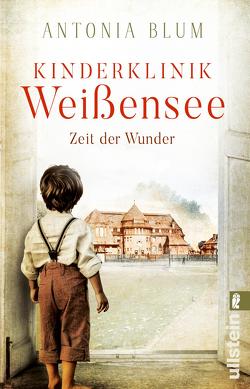 Kinderklinik Weißensee – Zeit der Wunder (Die Kinderärztin 1) von Blum,  Antonia