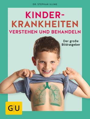 Kinderkrankheiten verstehen und behandeln von Illing,  Dr. med. Stephan