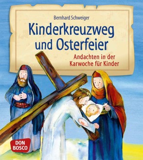 Kinderkreuzweg und Osterfeier von Schweiger,  Bernhard