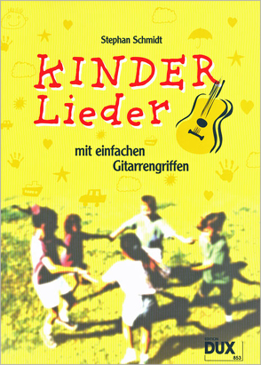 Kinderlieder mit einfachen Gitarrengriffen von Schmidt,  Stephan