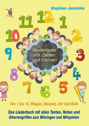 Kinderlieder mit Zahlen und Formen – Von 1 bis 10, Wiegen, Messen, Uhr und Geld von Janetzko,  Stephen