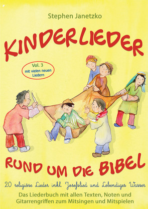 Kinderlieder rund um die Bibel, Vol. 3 – Religiöse Lieder inkl. Josefslied und Lebendiges Wasser von Janetzko,  Stephen