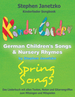 Kinderlieder Songbook – German Children’s Songs & Nursery Rhymes – Spring Songs von Janetzko,  Stephen