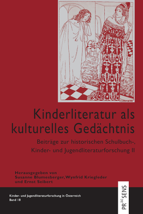 Kinderliteratur als kulturelles Gedächtnis von Blumesberger,  Susanne, Kriegleder,  Wynfrid, Seibert,  Ernst