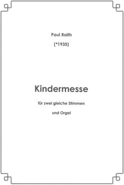Kindermesse für zwei gleiche Stimmen und Orgel von Raith,  Paul