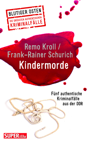 Kindermorde (Blutiger Osten Band 73) von Kroll,  Remo, Schurich,  Frank-Rainer