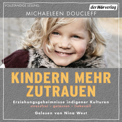 Kindern mehr zutrauen von Doucleff,  Michaeleen, Kretschmer,  Ulrike, West,  Nina