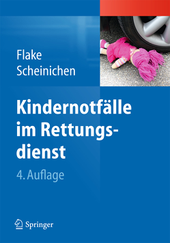 Kindernotfälle im Rettungsdienst von Flake,  Frank, Scheinichen,  Frank