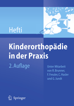 Kinderorthopädie in der Praxis von Brunner,  R., Freuler,  F., Grill,  F., Hasler,  C., Hefti,  Fritz, Jundt,  G.
