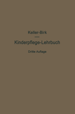 Kinderpflege-Lehrbuch von Birk,  Walter, Keller,  Arthur, Möller,  Axel