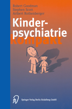 Kinderpsychiatrie kompakt von Goodman,  R., Rothenberger,  A., Scott,  S.