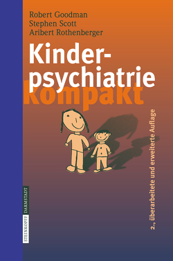 Kinderpsychiatrie kompakt von Goodman,  R., Rothenberger,  A., Scott,  S.