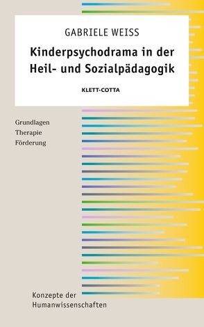 Kinderpsychodrama in der Heil- und Sozialpädagogik (Konzepte der Humanwissenschaften) von Weiß,  Gabriele