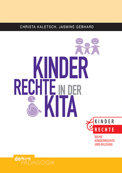 Kinderrechte in der KiTa von Gebhard,  Jasmine, Kaletsch,  Christa