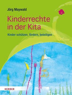 Kinderrechte in der Kita von Maywald,  Jörg, Neumann,  Harald