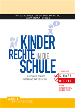 Kinderrechte in die Schule + Praxismaterialien für die Sek I von Edelstein,  Wolfgang, Krappmann,  Lothar, Portmann,  Rosemarie, Student,  Sonja