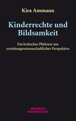 Kinderrechte und Bildsamkeit von Ammann,  Kira